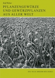 Pflanzengewürze und Gewürzpflanzen aus aller Welt